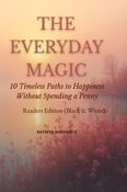 The Everyday Magic: 10 Timeless Paths to Happiness Without Spending a Penny