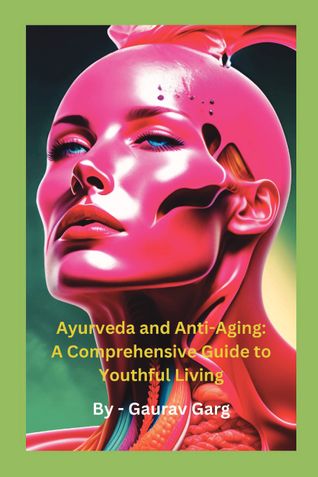 Ayurveda and Anti-Aging: A Comprehensive Guide to Youthful Living