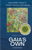 Gaia's Own: Every Child's Guide to Living in Harmony with Nature