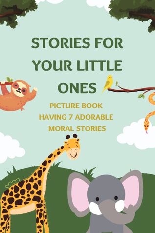 Stories for your little ones: Picture story book having 7 adorable moral stories