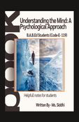 UNDERSTANDING THE MIND : A PSYCHOLOGICAL APPROACH