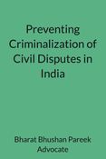 Preventing Criminalization of Civil Disputes in India