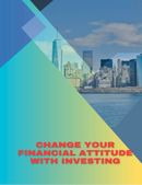 Change Your Financial Attitude with Investing