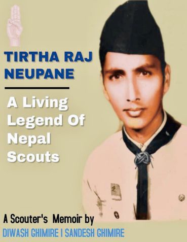 TIRTHA RAJ NEUPANE : A Living Legend of Nepal Scouts