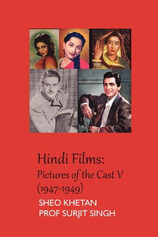 Hindi Films: Pictures of the Cast V (1947-1949)