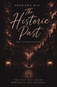 The Historic Past-I: The past was never buried—it was waiting.