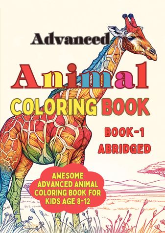 Advanced Animal Coloring Book- Book1 (Abridged) Age 8-12