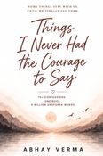 THINGS I NEVER HAD THE COURAGE TO SAY