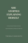 SHE STOPPED EXPLAINING HERSELF