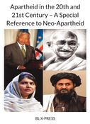 Apartheid in the 20th and 21st Century – A Special Reference to Neo-Apartheid