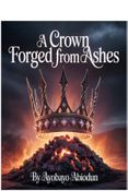 A Crown Forged From Ashes