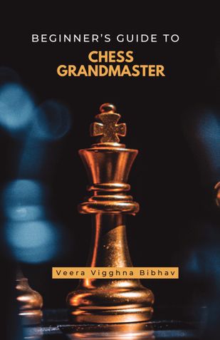 BEGINNER'S GUIDE TO CHESS GRANDMASTER