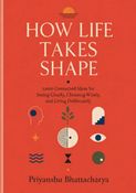 HOW LIFE TAKES SHAPE