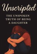 UNSCRIPTED:THE UNSPOKEN TRUTH OF BEING A DAUGHTER