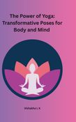 The Power of Yoga: Transformative Poses for Body and Mind