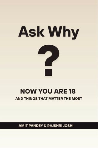 ASK WHY? Now you are 18 and Things That Matter the Most