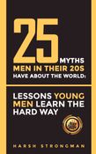 25 Myths Men in Their 20s Have About The World