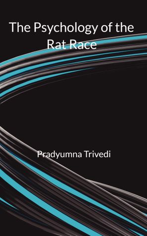 The Psychology of the Rat Race