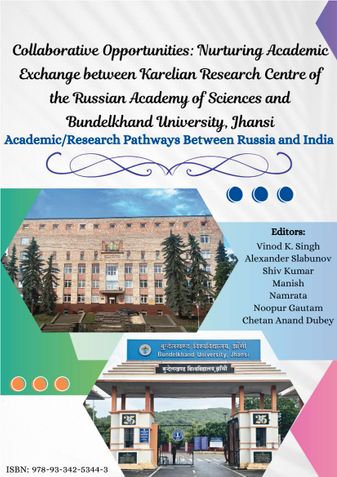 Collaborative Opportunities: Nurturing Academic Exchange between Karelian Research Centre of the Russian Academy of Sciences and Bundelkhand University, Jhansi - Academic/Research Pathways Between Russia and India