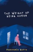 The Weight Of Being Human