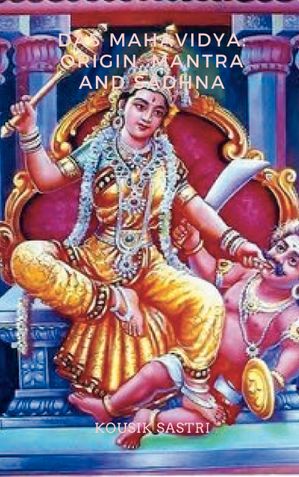 Das Mahavidya: Origin, Mantra and Sadhna