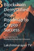 Blockchain Demystified : Your Roadmap to Crypto Success