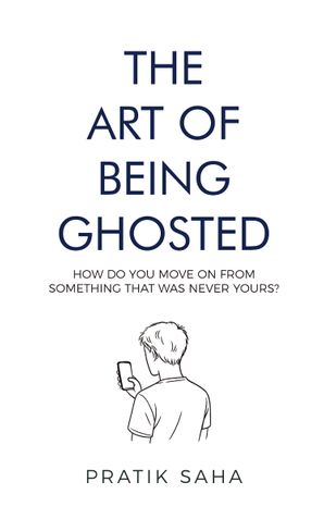 The Art of Being Ghosted