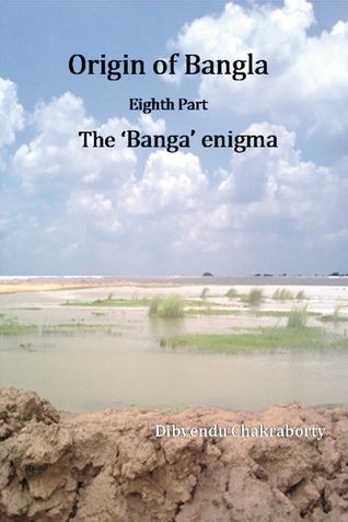 Origin of Bangla Eighth Part The ‘Banga’ enigma