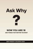 ASK WHY? Now you are 18 and Things That Matter the Most