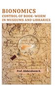 Bionomics, Control of Book-Worm in Museums and Libraries