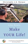 Like Denis, Make YOUR Life!