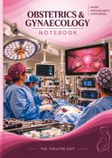 The Theatre Edit: OBSTETRICS & GYNAECOLOGY NOTEBOOK