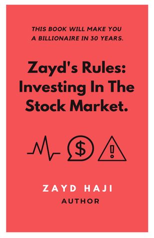 Zayd's Rules: Investing in the Stock Market.