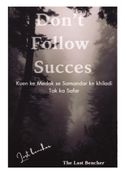 DON'T FOLLOW SUCCESS