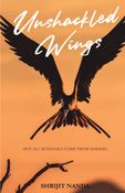 UNSHACKLED WINGS