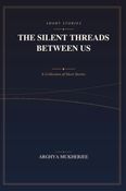 The Silent Threads Between Us