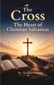 The Cross: The Heart of Christian Salvation