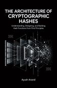 The Architecture of Cryptographic Hashes