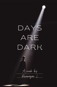 Days Are Dark