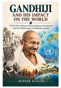GANDHIJI AND HIS IMPACT ON THE WORLD