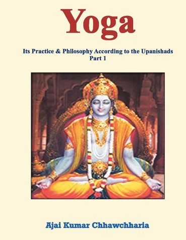 Yoga: Its Practice & Philosophy According to the Upanishads- Part 1
