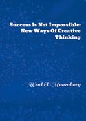Success Is Not Impossible: New Ways of Creative Thinking