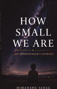 HOW SMALL WE ARE