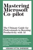 Mastering Microsoft Co-pilot: The Ultimate Guide for Professionals to Boosting Productivity with AI