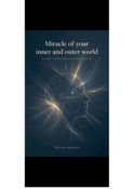 Miracle of your inner and outer world