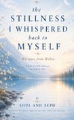 The Stillness I whispered back to myself