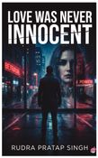 Love was Never Innocent