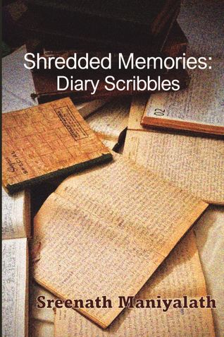 SHREDDED MEMORIES:DIARY SCRIBBLES