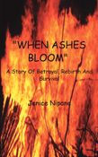 "WHEN ASHES BLOOM" A story of Betrayal, Rebirth & Eternal Love