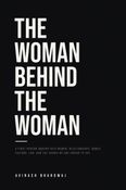 THE WOMAN BEHIND THE WOMAN